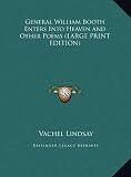 General William Booth Enters Into Heaven and Other Poems (LARGE PRINT EDITION)