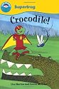 Crocodile! (Start Reading: Superfrog)