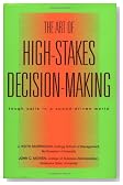 The Art of High Stakes Decision Making: Tough Calls in a Speed Driven World