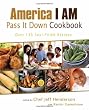 America I AM Pass It Down Cookbook: Over 130 Soul-Filled Recipes