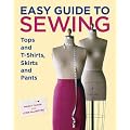 Easy Guide to Sewing Tops and T-shirts, Skirts and Pants (Easy Guide)