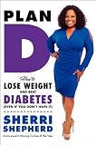Plan D: How to Lose Weight and Beat