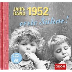 Jahrgang 1952 erste Sahne! Herzlichen Gl�ckwunsch zum 60. Geburtstag