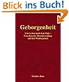 Geborgenheit: Vom Leben nach dem Tode - Ursachen der Menschwerdung und der Wiedergeburt