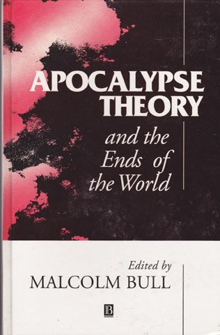 Apocalypse Theory and the Ends of the World (Wolfson College Lectures)