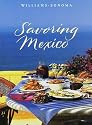 Savoring Mexico: Recipes and Reflections on Mexican Cooking (Williams-Sonoma: The Savoring Series)