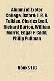 Produkt-Bild: Alumni of Exeter College, Oxford: J. R. R. Tolkien, Charles Lyell, Richard Burton, William Morris, Edgar F. Codd, Philip Pullman