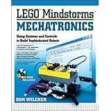 LEGO Mindstorms Mechatronics : Using Systems and Controls to Build Sophisticed Robots