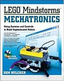 LEGO Mindstorms Mechatronics : Using Systems and Controls to Build Sophisticed Robots
