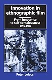 Innovation in Ethnographic Film: From Innocence to Self-Consciousness, 1955-1985