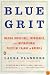 Blue Grit: Making Impossible, Improbable, and Inspirational Political Change in America