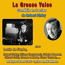 La Grosse Valse Performance Auteur(s) : Robert Dhéry Narrateur(s) : Robert Dhéry, Louis de Funès, Gérard Calvi, Colette Brosset, Liliane Montevecci