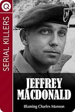 Serial Killers : Jeffrey MacDonald