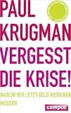 Produkt-Bild: Vergesst die Krise!: Warum wir jetzt Geld ausgeben m&uuml;ssen