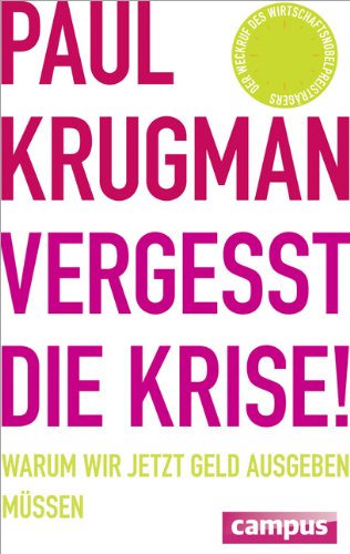 Produkt-Bild: Vergesst die Krise!: Warum wir jetzt Geld ausgeben m&uuml;ssen