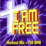 I Am Free - Workout Mix + 136 BPM