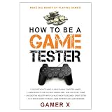 How to Be a Game Tester: Make Big Money Playing Games! ~ Gamer X