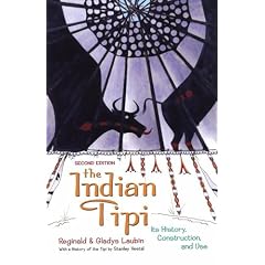 The Indian Tipi: Its History, Construction and Use