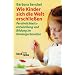 Wie Kinder sich die Welt erschlie�en: Pers�nlichkeitsentwicklung und Bildung im Kindergartenalter