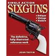 Single Action Sixguns by John Taffin
