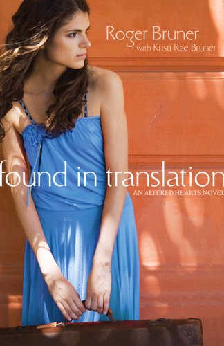Found in Translation: an unforgettable mission trip where faith, obedience, and forgiveness intersect. (Altered Hearts Book 1)
