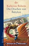 Produkt-Bild: Die Drachen von Babylon: Abenteuer der 7 Weltwunder