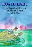 The Wonderful Story of Henry Sugar : And Six More