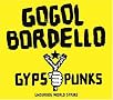 Gogol Bordello /Gypsy Punks Underdog World Strike Gogol Bordello /Gypsy Punks Underdog World Strike