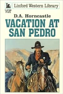 Vacation at San Pedro (Linford Western Library (Large Print)) D. A. Horncastle