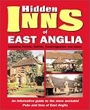 EAST ANGLIA: Including Norfolk Suffolk Cambridgeshire and Essex (The Hidden Inns)