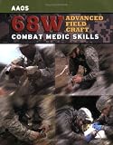 68W Advanced Field Craft: Combat Medic Skills 68W Advanced Field Craft: Combat Medic Skills