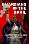 Guardians of the Grail ....and the men who plan to rule the world!