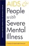 AIDS and People with Severe Mental Illness: A Handbook for Mental Health Professionals