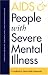 AIDS and People with Severe Mental Illness: A Handbook for Mental Health Professionals by  ISBN 0300067577