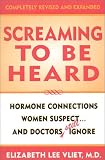 cover of Screaming to be Heard, Revised and Updated: Hormonal Connections Women Suspect, and Doctors Ignore (Hardcover)