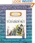 Peter Tchaikovsky (Getting to Know the World's Greatest Composers)
