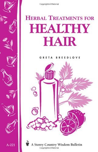 Herbal Treatments for a Lifetime of Healthy Hair: Storey