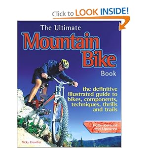 The Ultimate Mountain Bike Book: The definitive illustrated guide to bikes, components, technique, thrills and trails