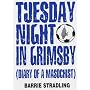 Tuesday Night in Grimsby: Diary of a Millwall Masochist