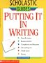 Putting It In Writing (Scholastic Guides)