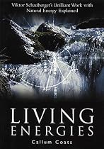 Living Energies: Viktor Schauberger's Brilliant Work with Natural Energy Explained