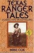 Texas Ranger Tales: Stories That Need Telling