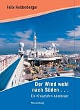 Der Wind weht nach SĂŒden...: Ein Kreuzfahrt Abenteuer