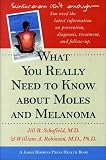 What You Really Need to Know about Moles and Melanoma (A Johns Hopkins Press Health Book)