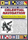 CELESTIAL NAVIGATION: Sextant Use & the Sun Noon Shot