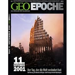 Geo Epoche 7/01: 11. September 2001 - Der Tag der die Welt ver�ndert hat. Die Planung, der Ablauf, die Folgen: Alle Hintergr�nde der Katastrophe