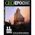 Geo Epoche 7/01: 11. September 2001 - Der Tag der die Welt ver�ndert hat. Die Planung, der Ablauf, die Folgen: Alle Hintergr�nde der Katastrophe