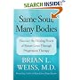 Same Soul, Many Bodies: Discover the Healing Power of Future Lives through Progression Therapy