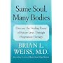 Same Soul, Many Bodies: Discover the Healing Power of Future Lives Through Progression Therapy