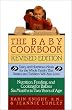 The Baby Cookbook, Revised Edition: Tasty And Nutritious Meals For The Whole Family That Babies And Toddlers Will Also Love